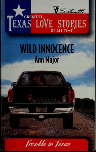 Wild Innocence (Greatest Texas Love Stories of all Time: Trouble in Texas #36)