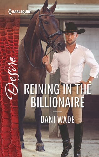 Reining in the Billionaire: A Scandalous Billionaire Romance (Harlequin Desire)