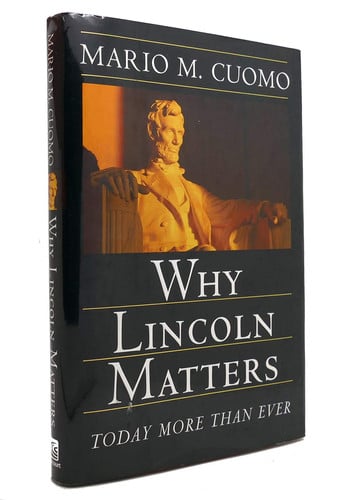 Why Lincoln Matters: Today More Than Ever