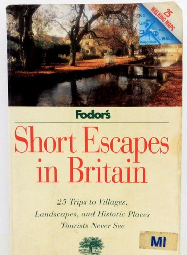 Short Escapes In Britain: 25 Trips to the Villages, Landscapes, and Historic Places Tourists Never See By Bruce Bolger & Gary Stoller