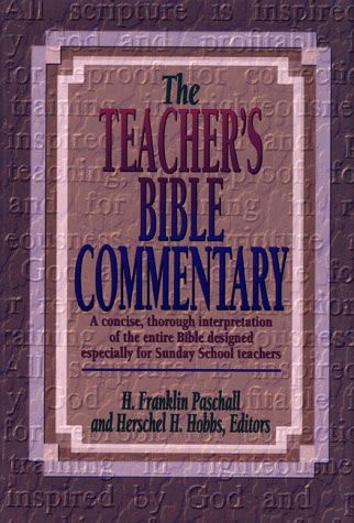 The Teacher's Bible Commentary: A concise, thorough interpretation of the entire Bible designed especially for Sunday School teachers