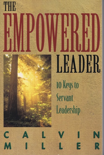 The Empowered Leader: 10 Keys to Servant Leadership