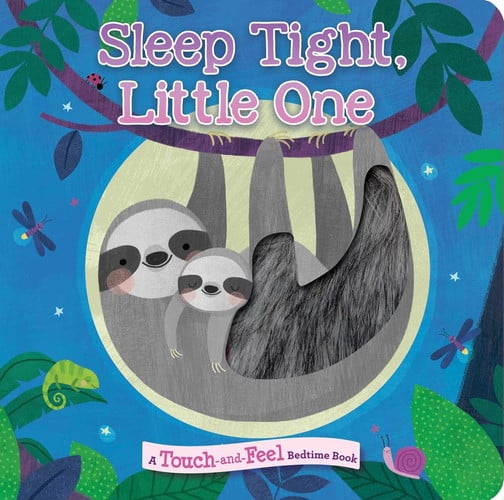 Sleep tight, little one: a touch-and-feel bedtime book