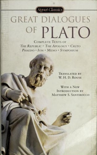Great Dialogues of Plato Complete Text of the Republic, the Apology, Crito, Phaedo, Ion, Meno, Symposium