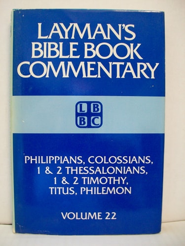 Philippians, Colossians, 1 & 2 Thessalonians, 1 & 2 Timothy, Titus, Philemon (Layman's Bible book commentary)