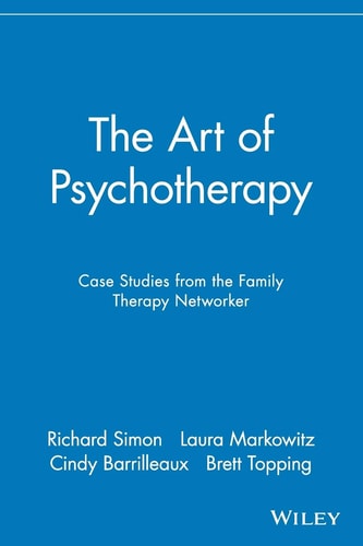 The Art of Psychotherapy: Case Studies from the Family Therapy Networker