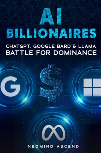 AI Billionaires: ChatGPT, Google BARD & Llama Battle for Dominance