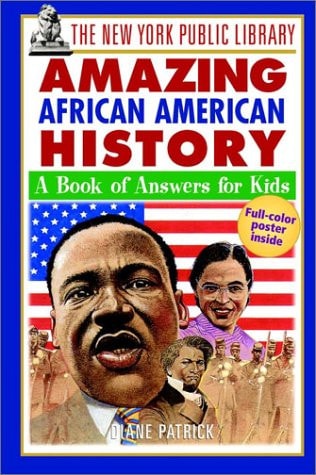 The New York Public Library Amazing African American History: A Book of Answers for Kids (The New York Public Library Books for Kids)