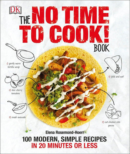 The No Time to Cook! Book 100 Modern, Simple Recipes in 20 Minutes Or Less