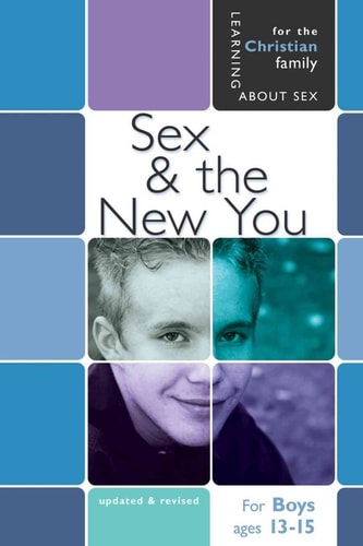 Sex and the New You: For Young Men Ages 13-15 (Learning About Sex)