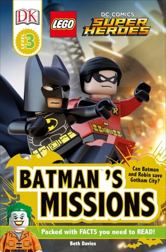 DK Readers L3: LEGOÂ® DC Comics Super Heroes: Batman's Missions Can Batman and Robin Save Gotham City?
