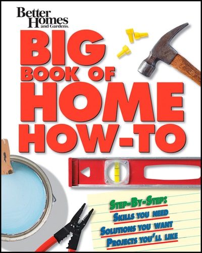 BETTER HOMES AND GARDENS: BIG HOME HOW-TO BOOK