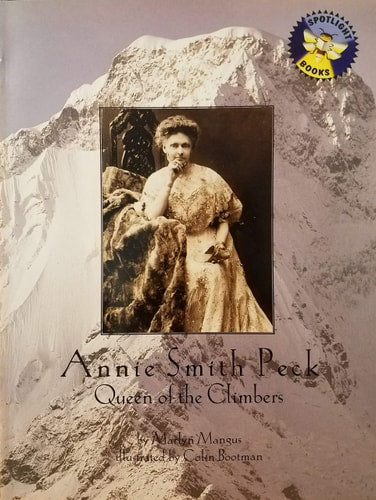 Annie Smith Peck: Queen of the climbers (Spotlight books)