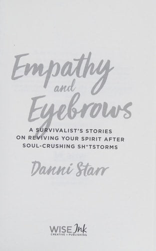 Empathy and Eyebrows: A Survivalist's Stories on Reviving Your Spirit After Soul-Crushing Sh*tstorms
