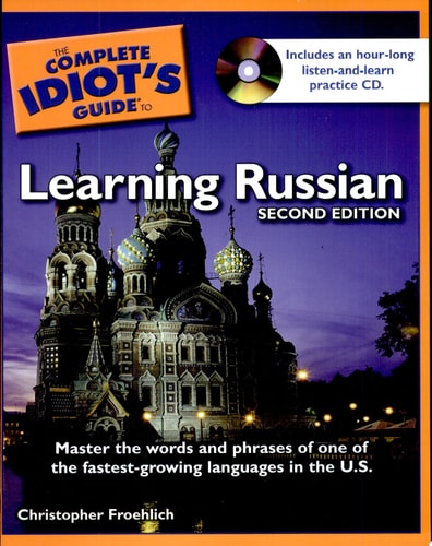 The Complete Idiot's Guide to Learning Russian, 2nd Edition