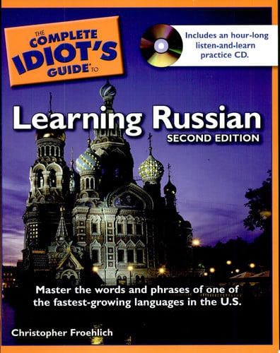 The Complete Idiot's Guide to Learning Russian, 2nd Edition
