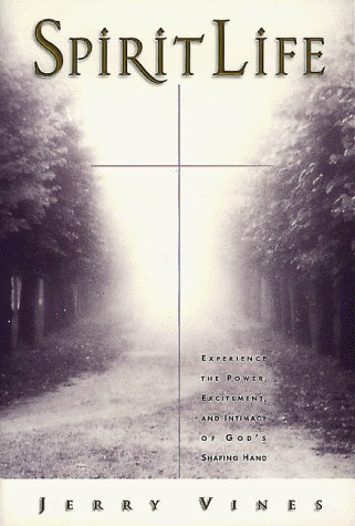 Spirit Life: Experience the Power, Excitement, and Intimacy of God's Shaping Hand