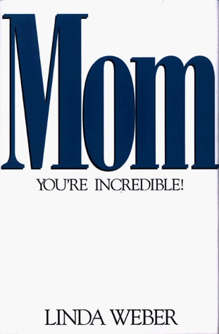Mom, You're Incredible