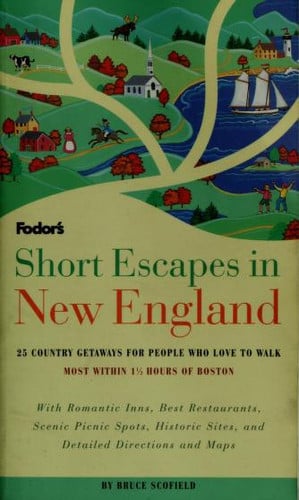Short Escapes In New England: 25 Country Getaways for People Who Love to Walk (Fodor's)