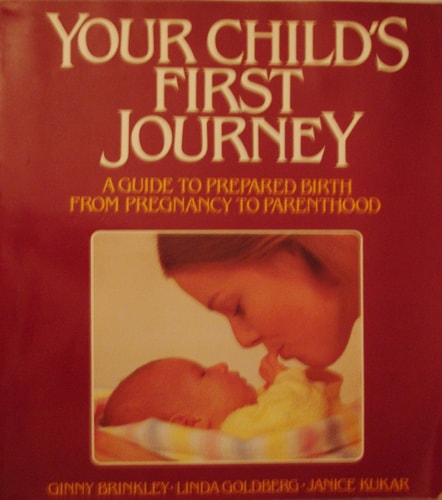 Your Child's First Journey: A Guide to Prepared Birth from Pregnancy to Parenthood