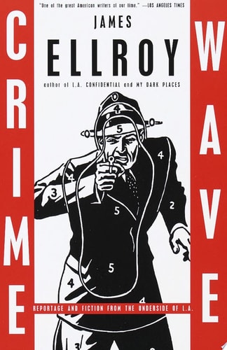 Crime Wave Reportage and Fiction from the Underside of L.A.