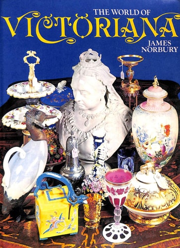 The world of Victoriana: illustrating the progress of furniture and the decorative arts in Britain and America from 1837 to 1901