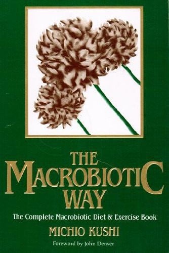 The Macrobiotic Way: The Complete Macrobiotic Diet and Exercise Book