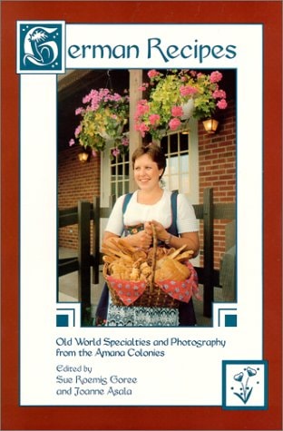 German Recipes : Old World Specialties from the Amana Colonies
