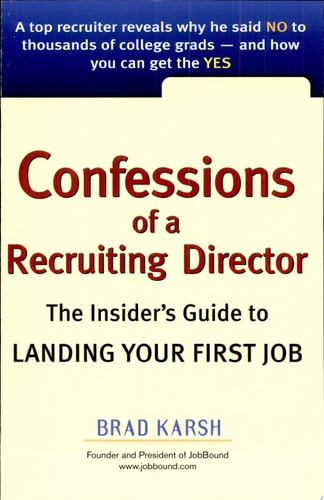 Confessions of a Recruiting Director: The Insider's Guide to Landing Your First Job