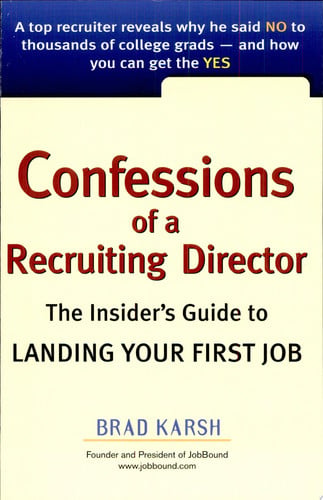 Confessions of a Recruiting Director: The Insider's Guide to Landing Your First Job