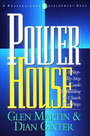 Power House: A Step-By-Step Guide to Building a Church That Prays