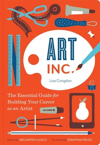 Art, Inc. The Essential Guide for Building Your Career as an Artist (Art Books, Gifts for Artists, Learn The Artist's Way of Thinking)