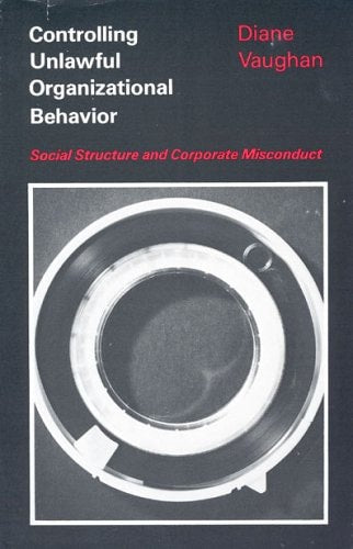 Controlling unlawful organizational behavior: Social structure and corporate misconduct (Studies in crime and justice) 1st Printing (Camelo edition by ... (1983) Hardcover (Studies in Crime & Justice)