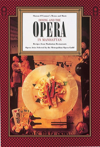 Dining and the Opera in Manhattan: Recipes from Manhattan Restaurants, Opera Arias (Cookbook & Music CD Boxed Set)