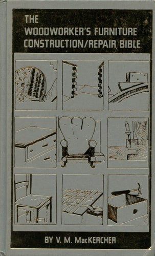 The Woodworker's Furniture Construction/Repair Bible