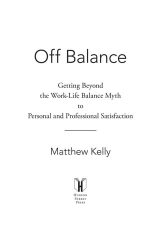 Off Balance: Getting Beyond the Work-Life Balance Myth to Personal and Professional Satisfaction