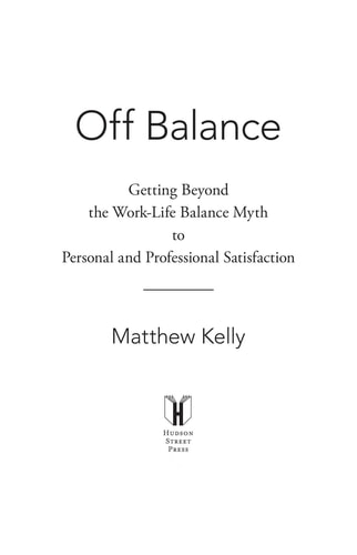 Off Balance: Getting Beyond the Work-Life Balance Myth to Personal and Professional Satisfaction