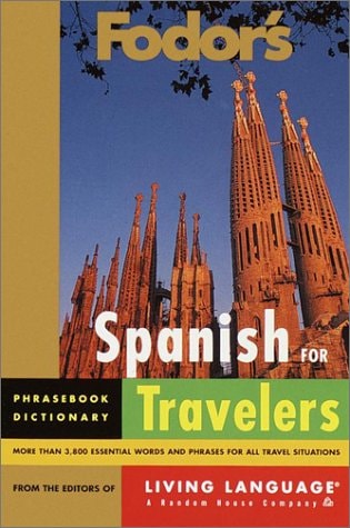 Fodor's Spanish for Travelers: Phrasebook Dictionary (Fodor's Languages for Travelers)