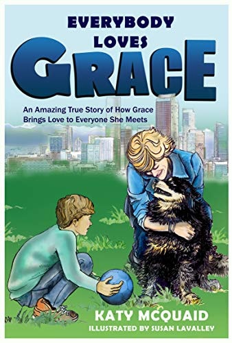 Everybody Loves Grace: An Amazing True Story of How Grace Brings Love to Everyone She Meets