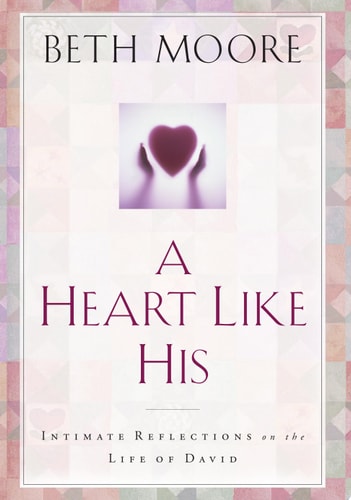 A Heart Like His: Intimate Reflections on the Life of David