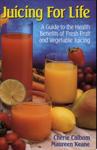 Juicing for Life: A Guide to the Benefits of Fresh Fruit and Vegetable Juicing