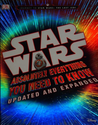Star Wars Absolutely Everything You Need to Know