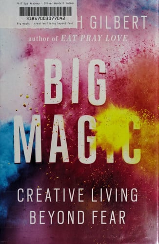 Big Magic: Creative Living Beyond Fear