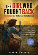 The Girl who Fought Back Vladka Meed and the Warsaw Ghetto Uprising