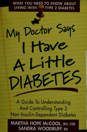 My Doctor Says I Have a Little Diabetes: A Guide to Understanding and Controlling Type 2 Non-Insulin-Dependent Diabetes