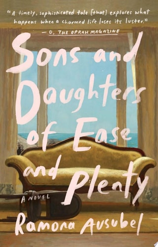 Sons and Daughters of Ease and Plenty: A Novel