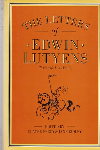 The letters of Edwin Lutyens to his wife Lady Emily