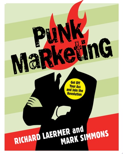Punk Marketing: Get Off Your Ass and Join the Revolution
