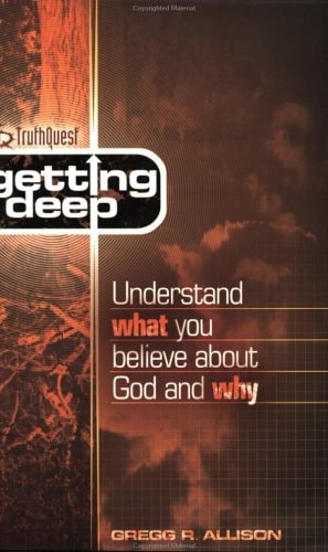 Truthquest Getting Deep: Understand What You Believe About God and Why