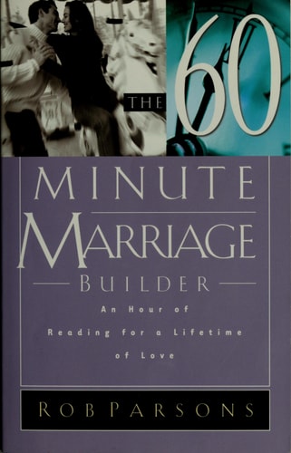 The Sixty Minute Marriage Builder: An Hour of Reading for a Lifetime of Love